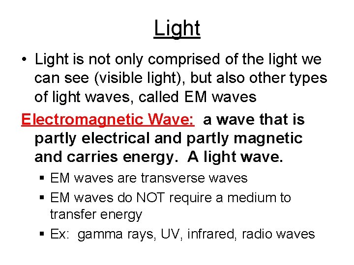 Light • Light is not only comprised of the light we can see (visible