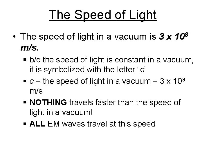 The Speed of Light • The speed of light in a vacuum is 3