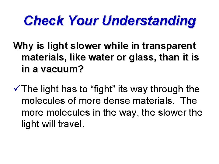 Check Your Understanding Why is light slower while in transparent materials, like water or