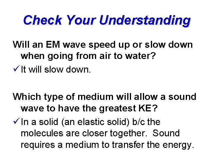 Check Your Understanding Will an EM wave speed up or slow down when going
