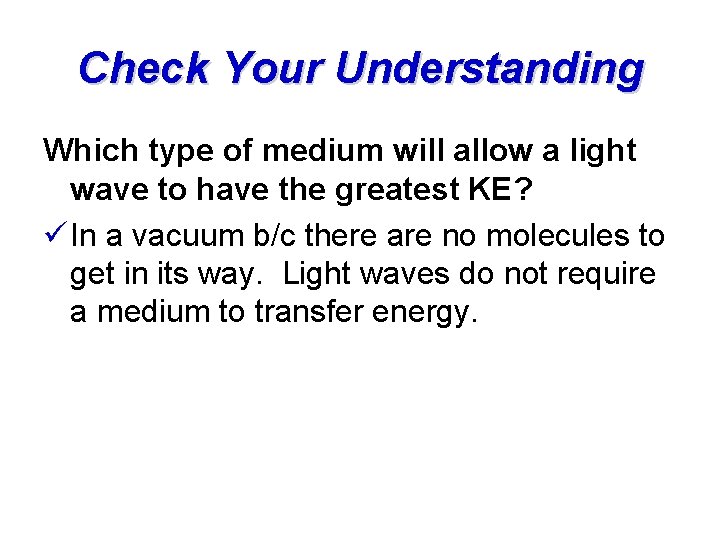 Check Your Understanding Which type of medium will allow a light wave to have