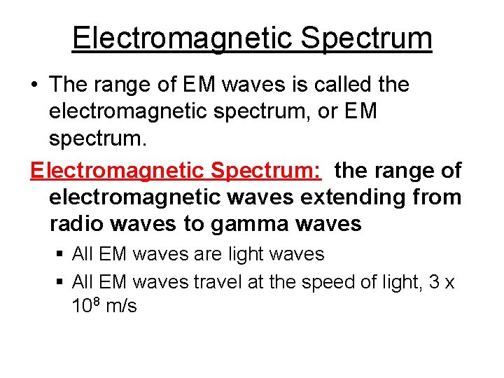 Electromagnetic Spectrum • The range of EM waves is called the electromagnetic spectrum, or