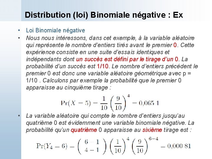 Distribution (loi) Binomiale négative : Ex • Loi Binomiale négative • Nous nous intéressons,