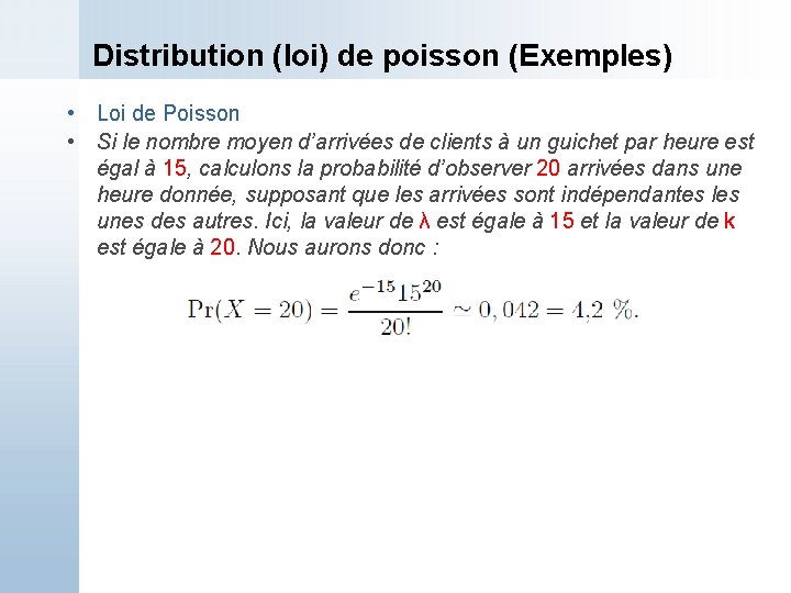 Distribution (loi) de poisson (Exemples) • Loi de Poisson • Si le nombre moyen