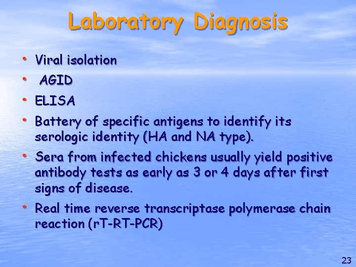Laboratory Diagnosis • • Viral isolation AGID ELISA Battery of specific antigens to identify