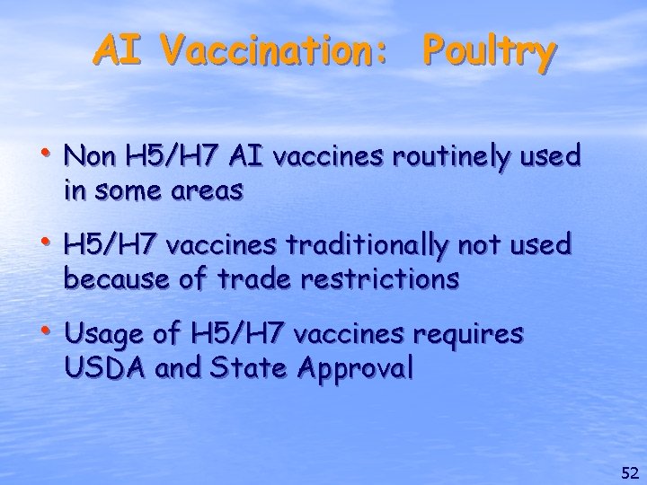 AI Vaccination: Poultry • Non H 5/H 7 AI vaccines routinely used in some