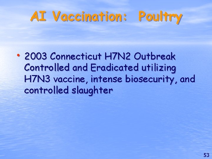 AI Vaccination: Poultry • 2003 Connecticut H 7 N 2 Outbreak Controlled and Eradicated