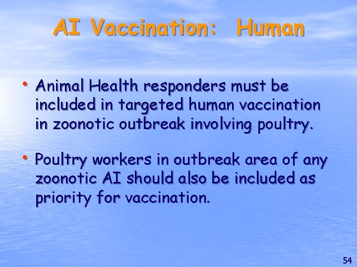 AI Vaccination: Human • Animal Health responders must be included in targeted human vaccination