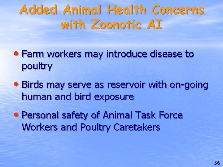 Added Animal Health Concerns with Zoonotic AI • Farm workers may introduce disease to