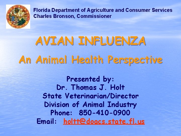 Florida Department of Agriculture and Consumer Services Charles Bronson, Commissioner AVIAN INFLUENZA An Animal