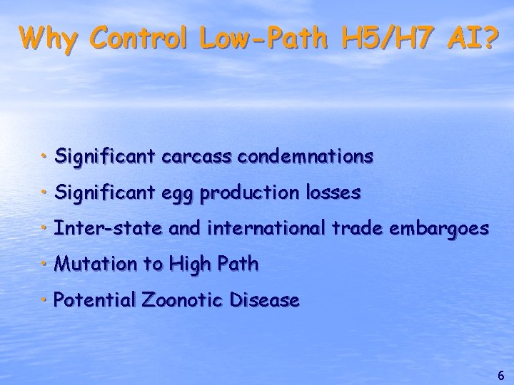 Why Control Low-Path H 5/H 7 AI? • Significant carcass condemnations • Significant egg