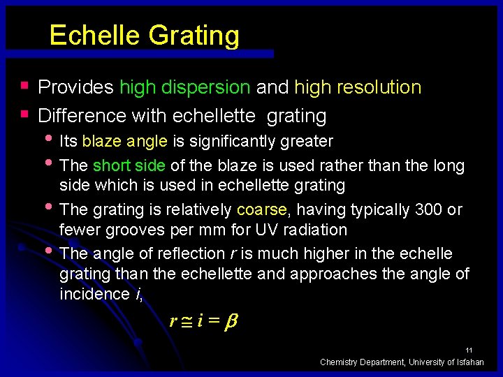 Echelle Grating § Provides high dispersion and high resolution § Difference with echellette grating