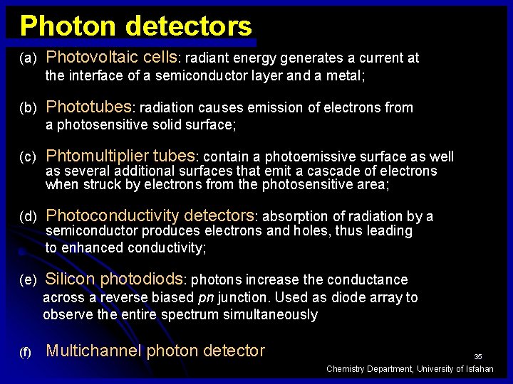 Photon detectors (a) Photovoltaic cells: radiant energy generates a current at the interface of