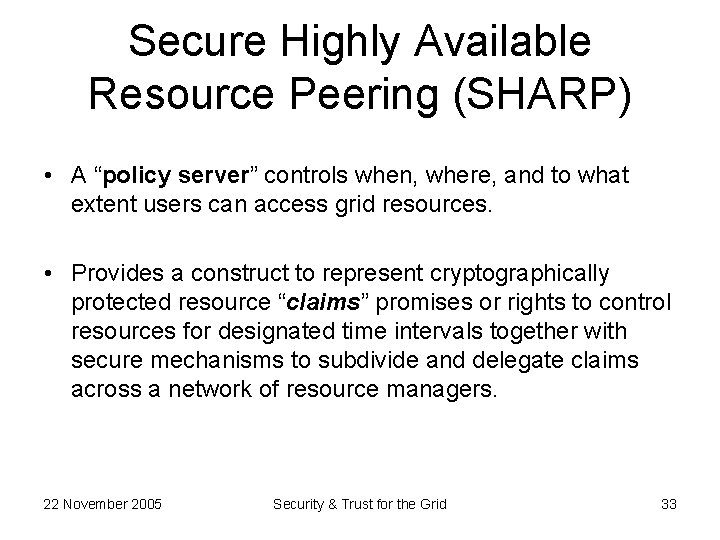 Secure Highly Available Resource Peering (SHARP) • A “policy server” controls when, where, and