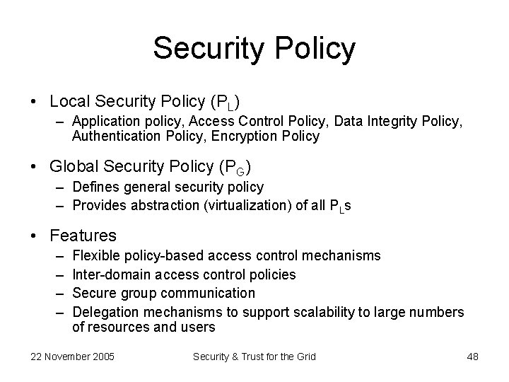 Security Policy • Local Security Policy (PL) – Application policy, Access Control Policy, Data