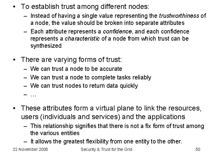  • To establish trust among different nodes: – Instead of having a single