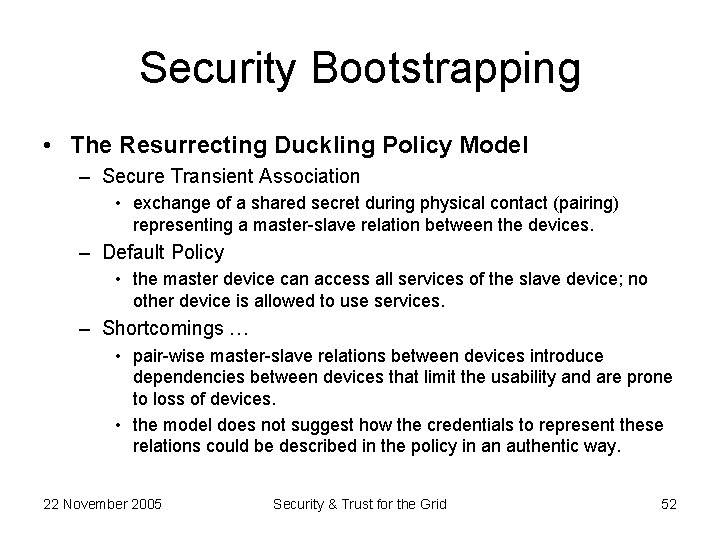 Security Bootstrapping • The Resurrecting Duckling Policy Model – Secure Transient Association • exchange