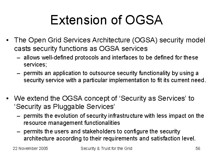 Extension of OGSA • The Open Grid Services Architecture (OGSA) security model casts security