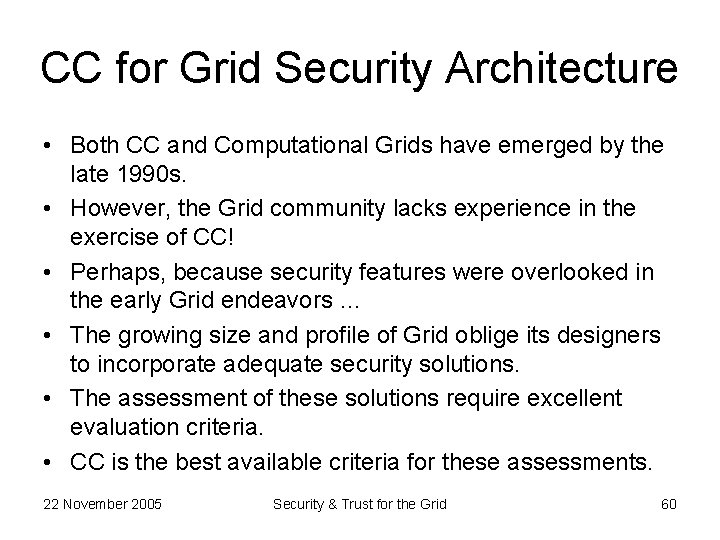 CC for Grid Security Architecture • Both CC and Computational Grids have emerged by