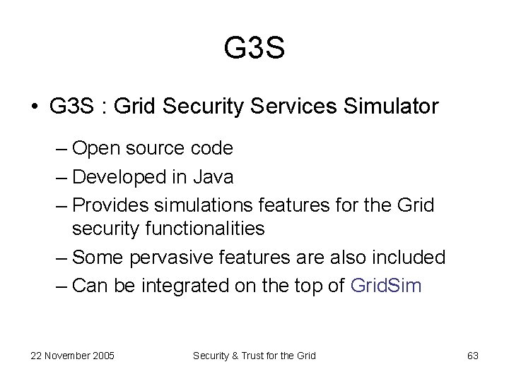 G 3 S • G 3 S : Grid Security Services Simulator – Open