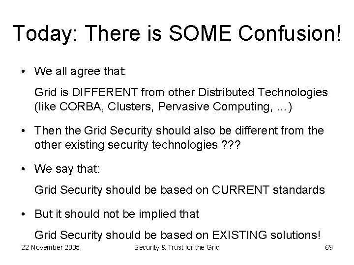 Today: There is SOME Confusion! • We all agree that: Grid is DIFFERENT from