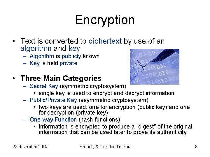 Encryption • Text is converted to ciphertext by use of an algorithm and key