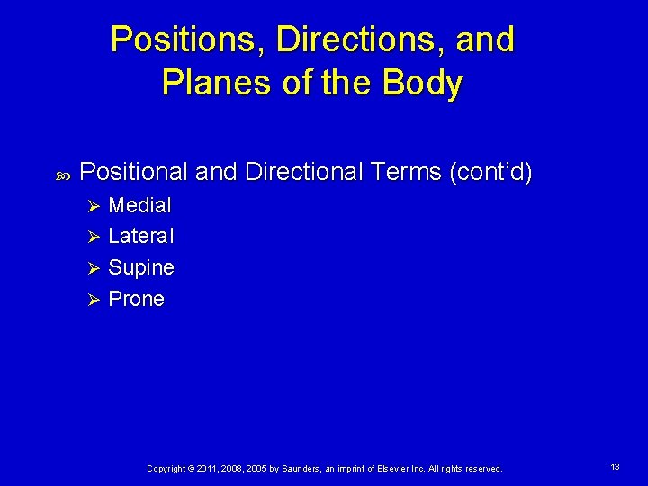 Positions, Directions, and Planes of the Body Positional and Directional Terms (cont’d) Medial Ø
