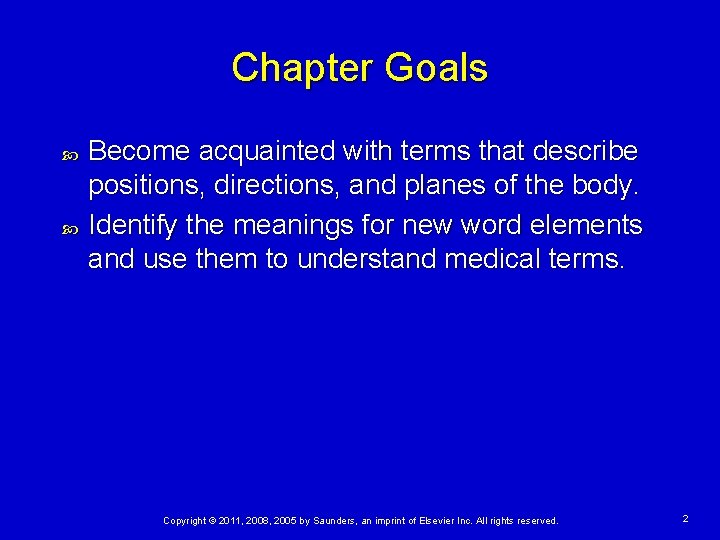 Chapter Goals Become acquainted with terms that describe positions, directions, and planes of the