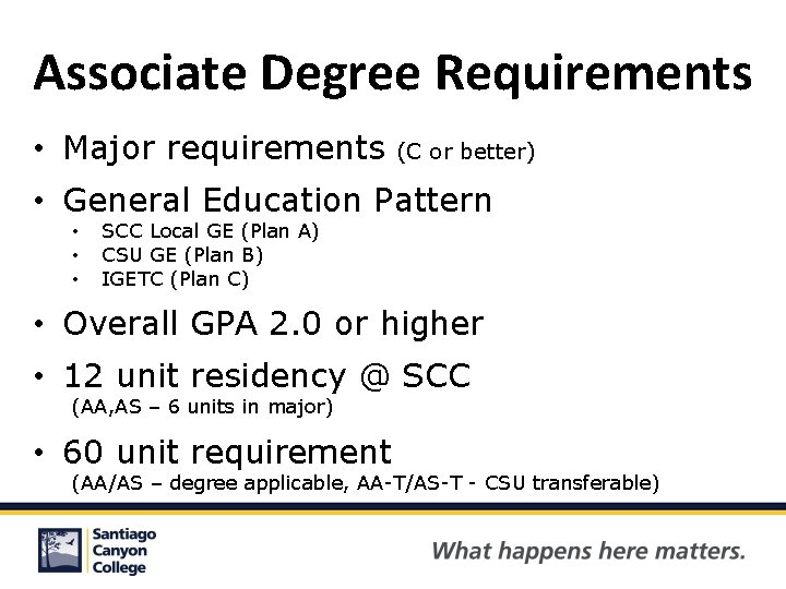 Associate Degree Requirements • Major requirements (C or better) • General Education Pattern •