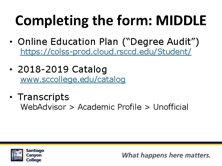 Completing the form: MIDDLE • Online Education Plan (“Degree Audit”) https: //colss-prod. cloud. rsccd.