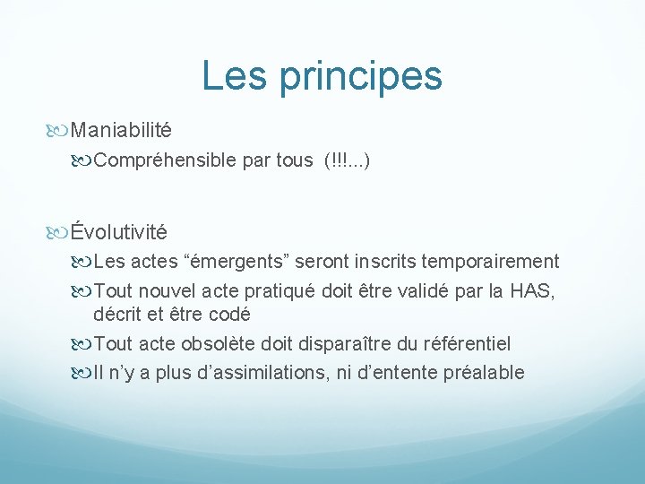 Les principes Maniabilité Compréhensible par tous (!!!. . . ) Évolutivité Les actes “émergents”