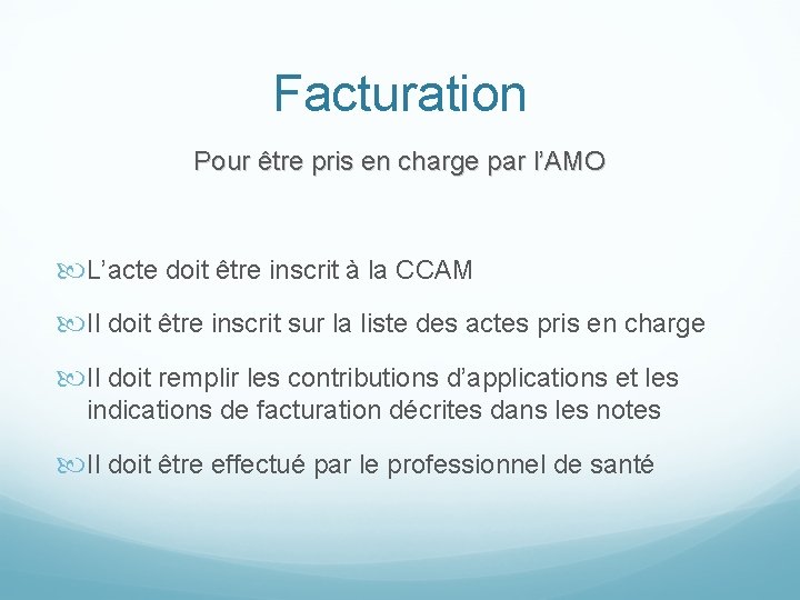 Facturation Pour être pris en charge par l’AMO L’acte doit être inscrit à la