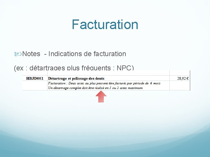 Facturation Notes - Indications de facturation (ex : détartrages plus fréquents : NPC) fréquence