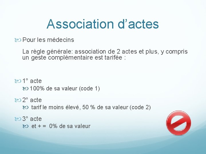 Association d’actes Pour les médecins La règle générale: association de 2 actes et plus,