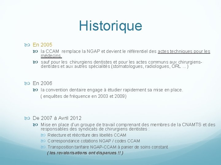 Historique En 2005 la CCAM remplace la NGAP et devient le référentiel des actes