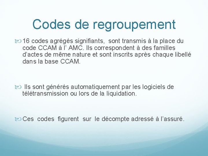 Codes de regroupement 16 codes agrégés signifiants, sont transmis à la place du code