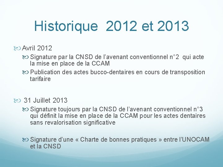 Historique 2012 et 2013 Avril 2012 Signature par la CNSD de l’avenant conventionnel n°
