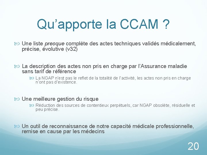 Qu’apporte la CCAM ? Une liste presque complète des actes techniques validés médicalement, précise,