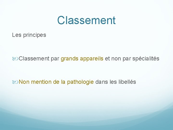 Classement Les principes Classement par grands appareils et non par spécialités Non mention de