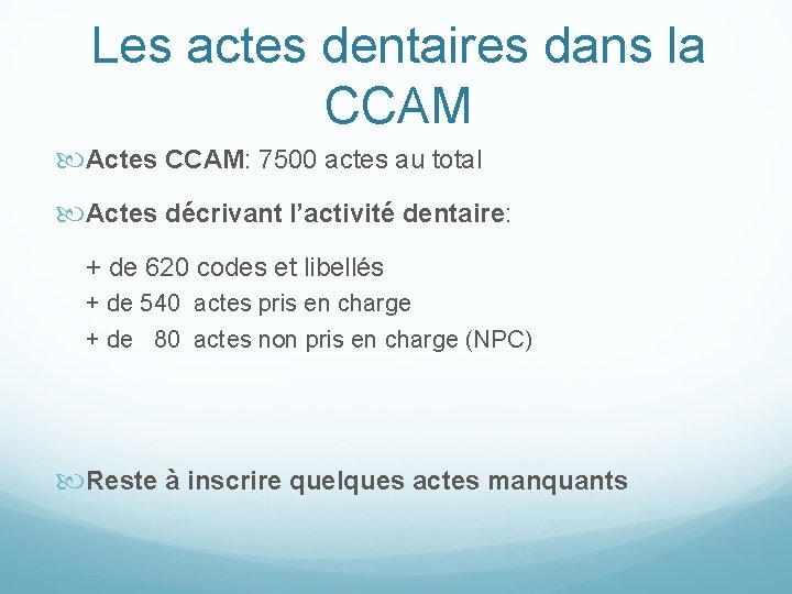 Les actes dentaires dans la CCAM Actes CCAM: 7500 actes au total Actes décrivant