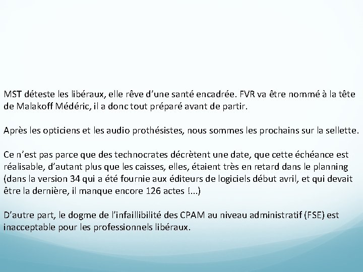 MST déteste les libéraux, elle rêve d’une santé encadrée. FVR va être nommé à