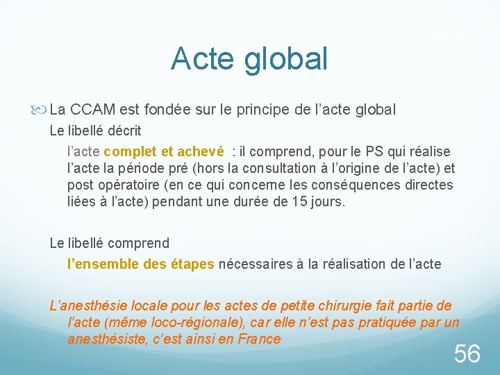Acte global Règle 1 La CCAM est fondée sur le principe de l’acte global