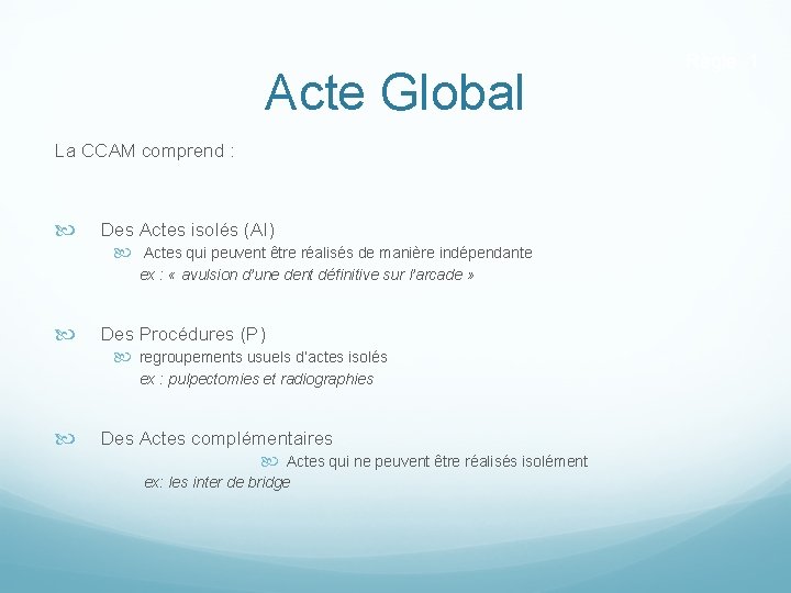 Acte Global La CCAM comprend : Des Actes isolés (AI) Actes qui peuvent être