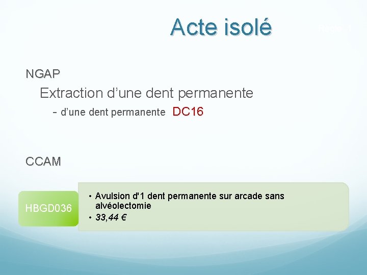  Acte isolé NGAP Extraction d’une dent permanente - d’une dent permanente DC 16