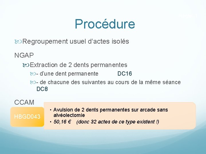  Procédure Règle 1 Regroupement usuel d’actes isolés NGAP Extraction de 2 dents permanentes