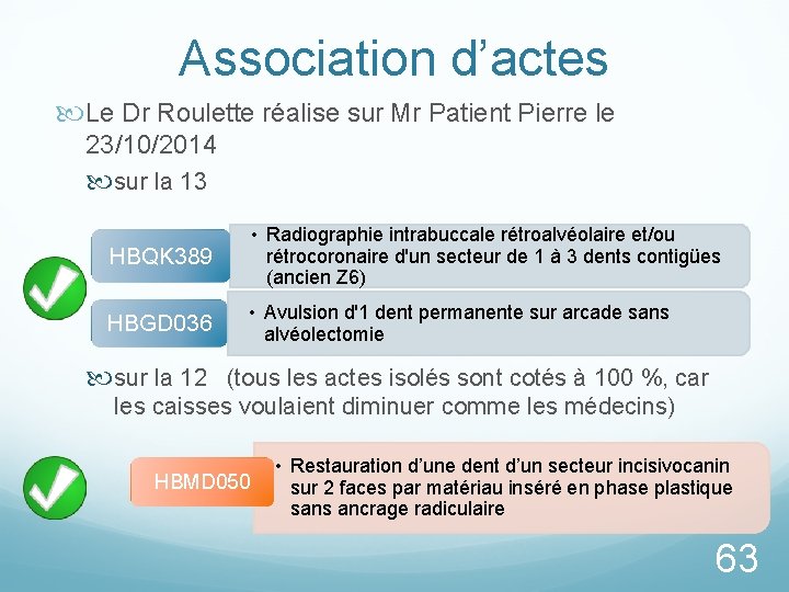 Association d’actes Le Dr Roulette réalise sur Mr Patient Pierre le 23/10/2014 sur la