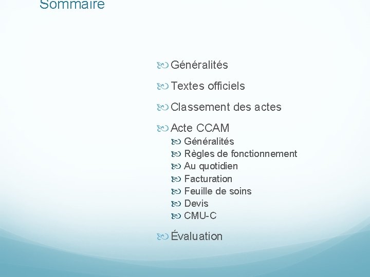 Sommaire Généralités Textes officiels Classement des actes Acte CCAM Généralités Règles de fonctionnement Au
