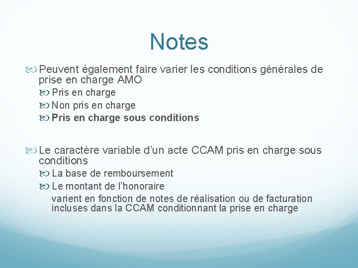 Notes Règle 3 Peuvent également faire varier les conditions générales de prise en charge