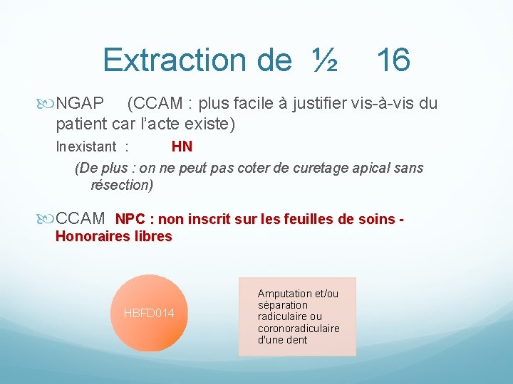 Extraction de ½ 16 NGAP (CCAM : plus facile à justifier vis-à-vis du patient