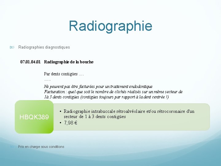 Radiographie Radiographies diagnostiques 07. 01. 04. 01 Radiographie de la bouche Par dents contigües